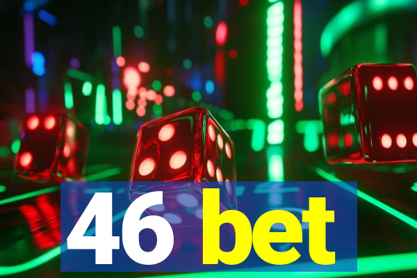 46 bet